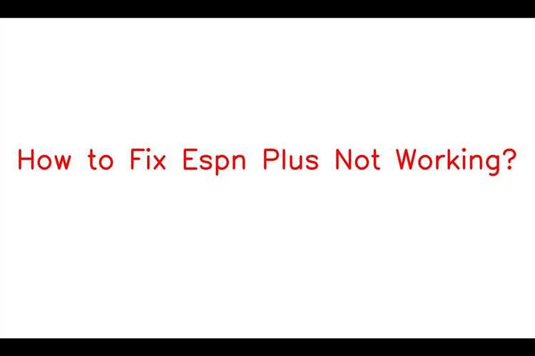 Проблемы с ESPN Plus? Воспользуйтесь этими методами для исправления